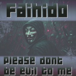 Please Don't Be Evil To Me cover art by Faihido